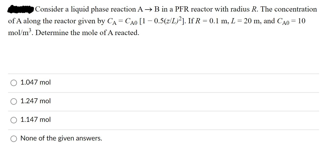 Solved Consider a liquid phase reaction A → B in a PFR | Chegg.com