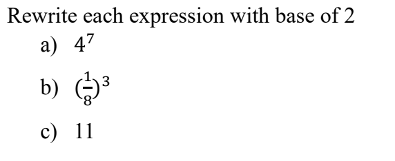 Solved Rewrite each expression with base of 2 a) 47 b) © c) | Chegg.com
