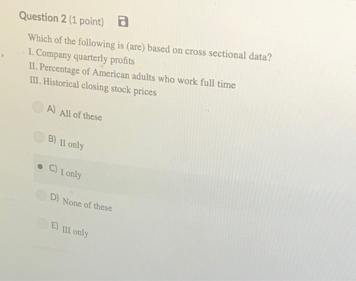 Solved Question 2 (1 point) Which of the following is (are) | Chegg.com