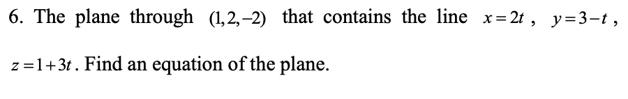 Solved 6. The Plane Through (1,2,−2) That Contains The Line 