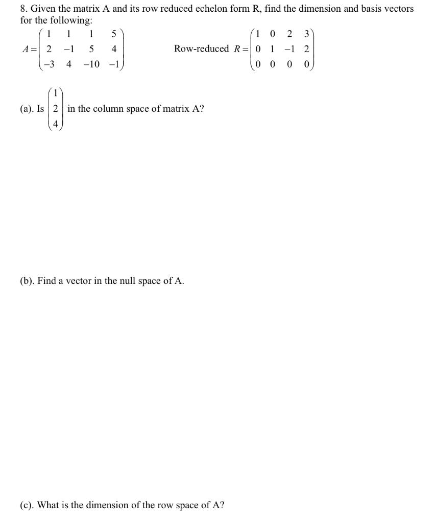 Solved 8. Given the matrix A and its row reduced echelon | Chegg.com