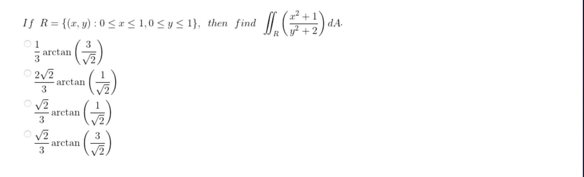 If \( R=\{(x, y): 0 \leq x \leq 1,0 \leq y \leq 1\} \), then find \( \iint_{R}\left(\frac{x^{2}+1}{y^{2}+2}\right) d A \). \(