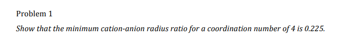 Solved: Problem 1 Show That The Minimum Cation-anion Radiu... | Chegg.com