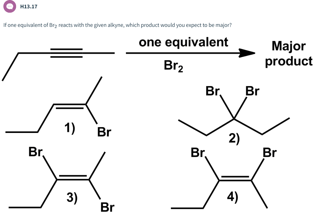 Solved H13.17 If One Equivalent Of Br2 Reacts With The Given | Chegg.com