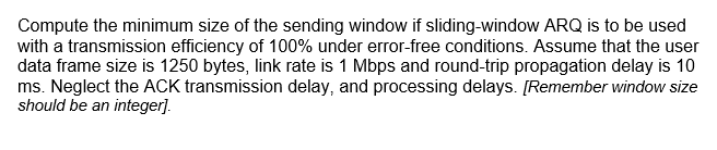 Solved Compute the minimum size of the sending window if | Chegg.com
