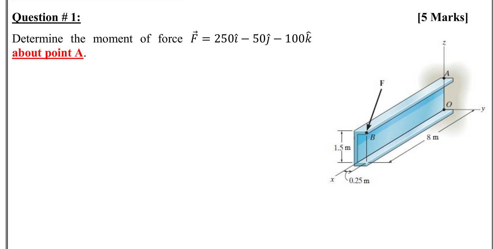 Solved Question # 1: [5 Marks] Determine The Moment Of Force | Chegg.com