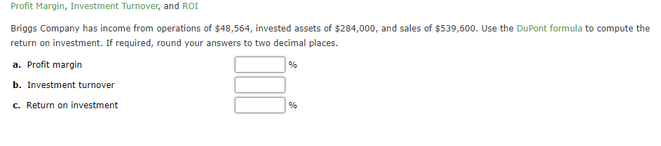 Solved Profit Margin, Investment Turnover, and ROI Briggs | Chegg.com