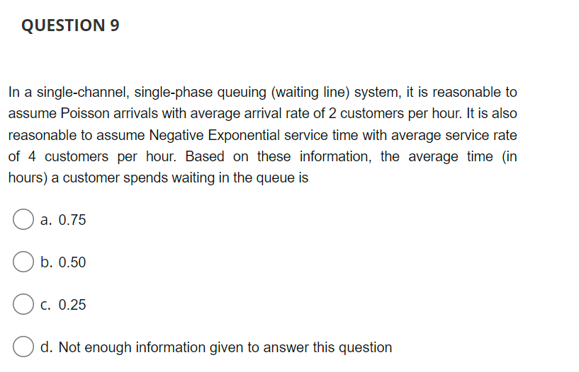 Solved QUESTION 9 In a singlechannel, singlephase queuing