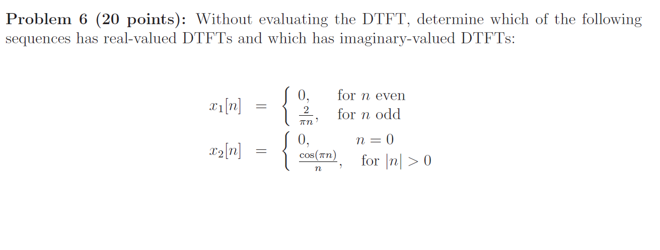 Solved Problem 6 (20 points): Without evaluating the DTFT, | Chegg.com
