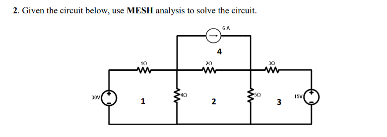 Solved 2. Given the circuit below, use MESH analysis to | Chegg.com