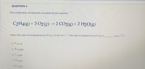 Solved QUESTION 3 The combustion of ethylene proceeds by the