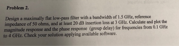 Solved Problem 2. Design a maximally flat low-pass filter | Chegg.com