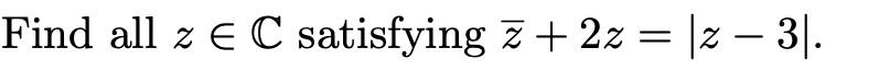 Solved Find All Z∈c Satisfying Zˉ2z∣z−3∣ 1836
