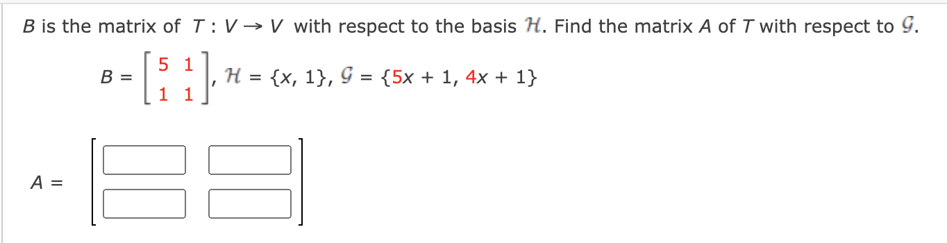 Solved B is the matrix of T:V→V with respect to the basis H. | Chegg.com