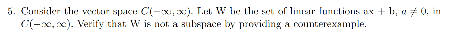 Solved 5. Consider the vector space C(−∞,∞). Let W be the | Chegg.com