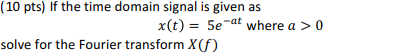 Solved (10 pts) If the time domain signal is given as x(t) = | Chegg.com