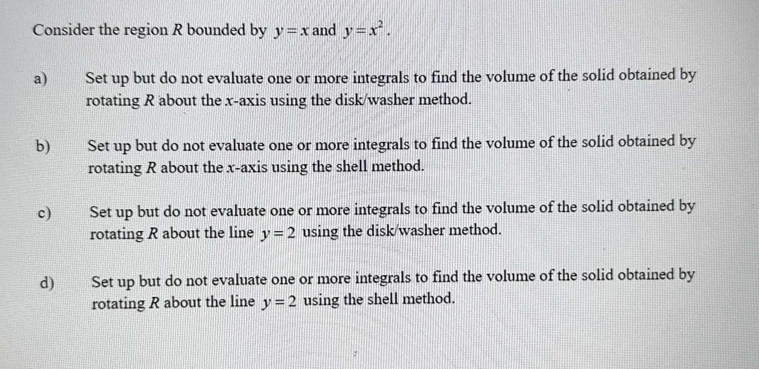 Solved Consider the region R bounded by y=x and y=x2. a) Set | Chegg.com