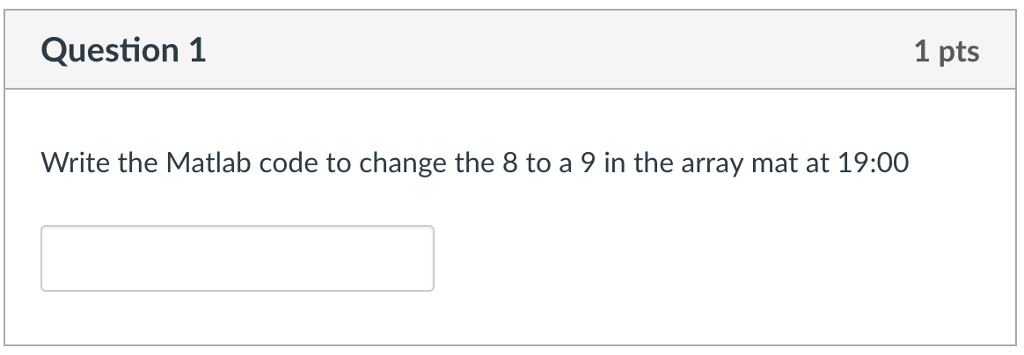 Solved Question 1 1 pts Write the Matlab code to change the | Chegg.com