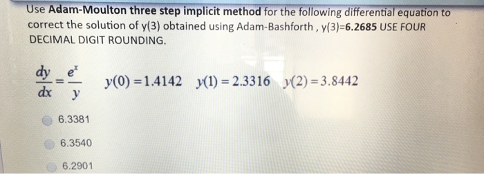 Solved Use Adam-Moulton three step implicit method for the | Chegg.com