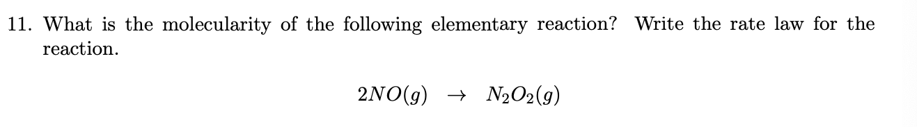 Solved 11. What is the molecularity of the following | Chegg.com