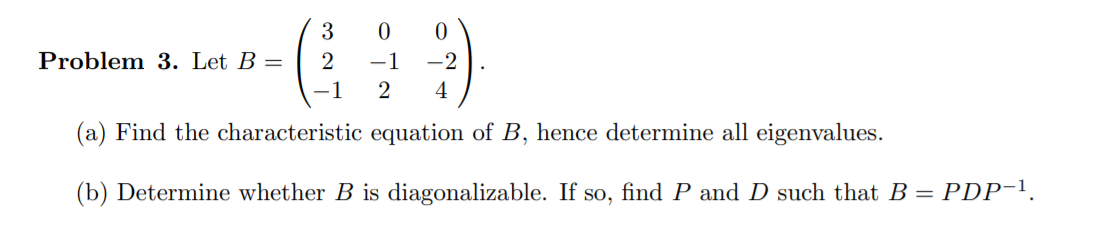 Solved Problem 3. Let B= 3 2 -1 0 -1 2 0 -2 4 (a) Find The | Chegg.com