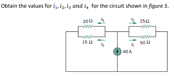 Solved Obtain the values for i1,i2,i3 and i4 for the circuit | Chegg.com