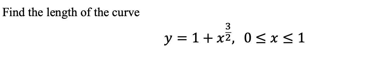 Solved Find the length of the curve y=1+x23,0≤x≤1 | Chegg.com