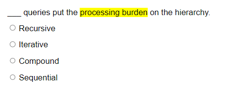 Solved queries put the processing burden on the hierarchy. | Chegg.com