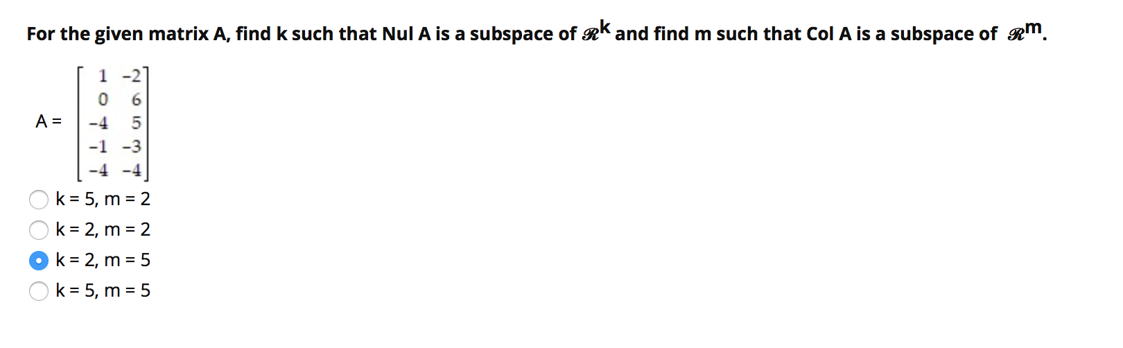 Solved For the given matrix A, find k such that Nul A is a | Chegg.com