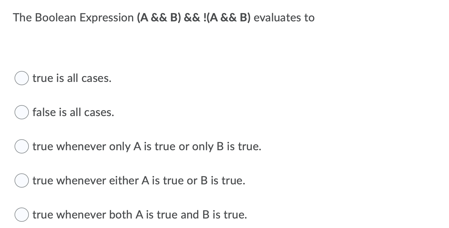 Solved The Boolean Expression (A && B) && !A && B) evaluates | Chegg.com
