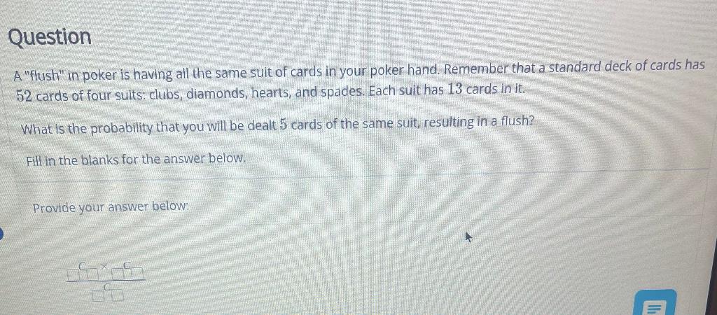Solved Question A "flush" in poker is having all the same | Chegg.com
