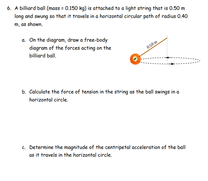 Solved 6. A billiard ball (mass = 0.150 kg) is attached to a