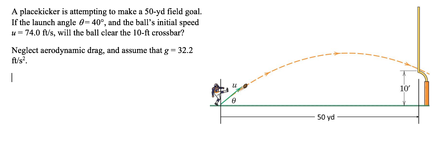 Solved A placekicker is attempting to make a 50-yd field | Chegg.com