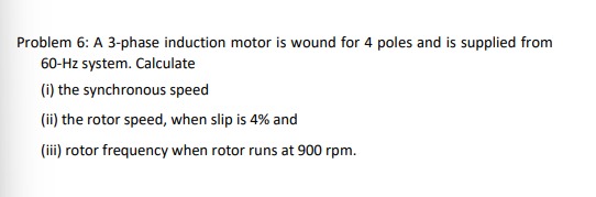 Solved Problem 6: A 3-phase induction motor is wound for 4 | Chegg.com