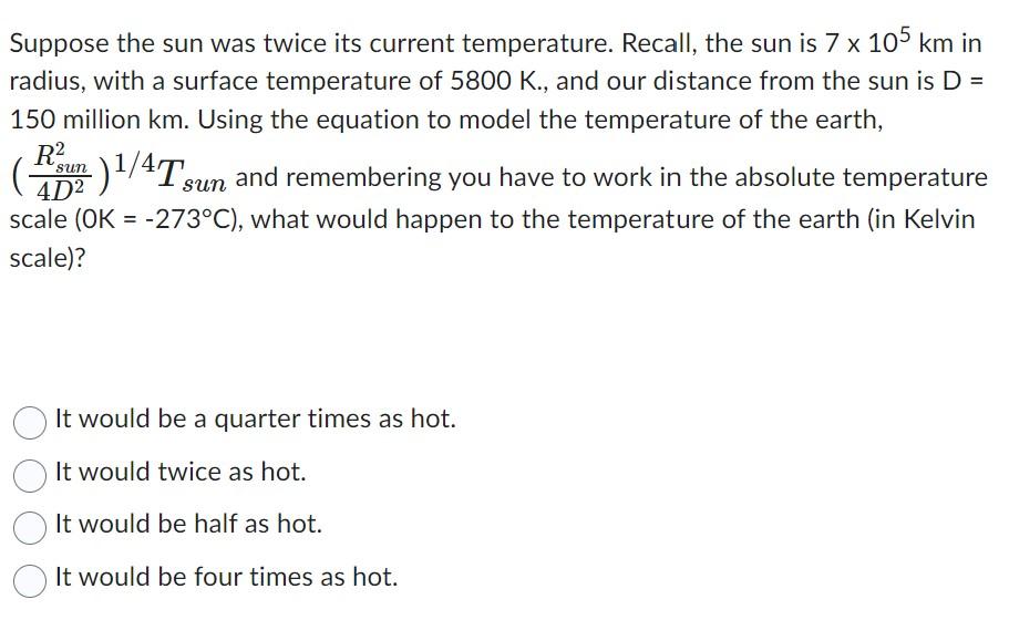Solved Suppose the sun was twice its current temperature. | Chegg.com