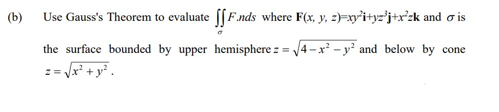 Solved Use Gauss's Theorem to evaluate ∬σF.nds where | Chegg.com