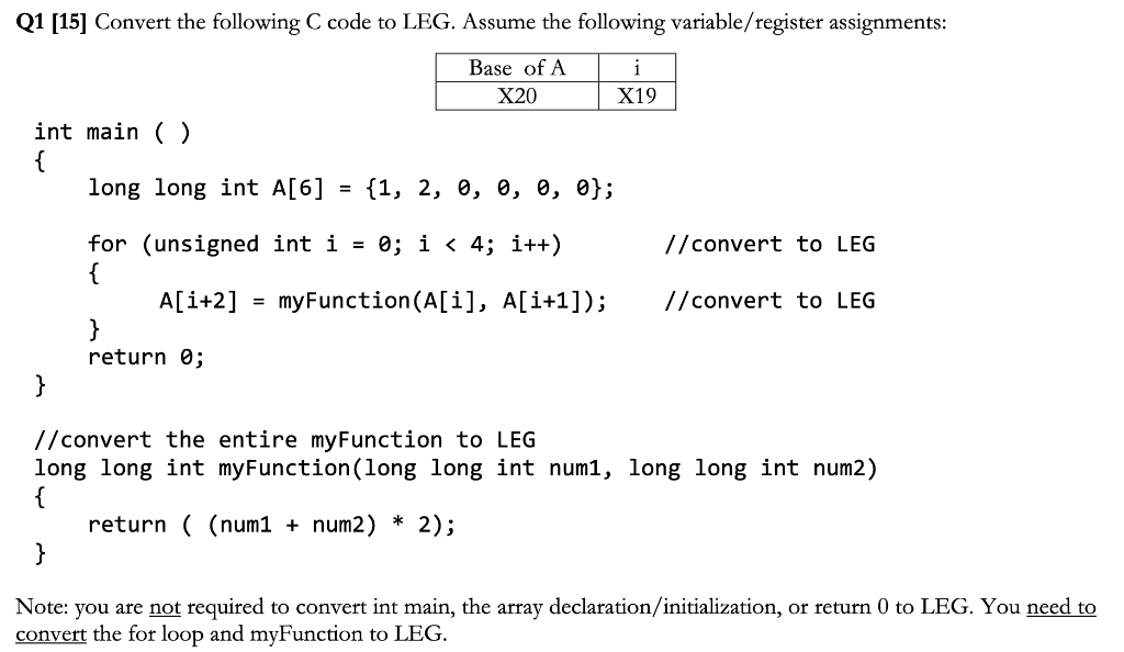 Solved Q1 [15] Convert the following C code to LEG. Assume | Chegg.com