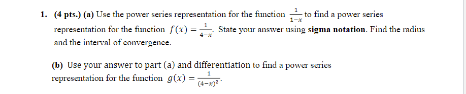 Solved 1-X 1 1. (4 pts.) (a) Use the power series | Chegg.com