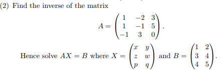 Solved (2) Find the inverse of the matrix 1 -2 3 1 -1 5 -1 3 | Chegg.com