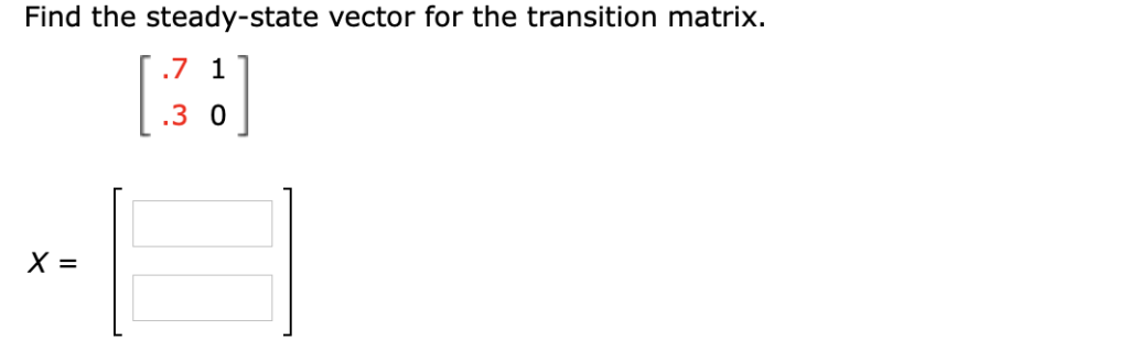 Solved Find the steady-state vector for the transition | Chegg.com