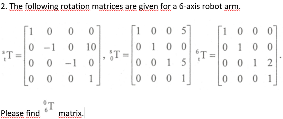 Solved 2. The following rotation matrices are given for a 6 | Chegg.com