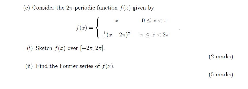 Solved (c) Consider the 27-periodic function f(x) given by C | Chegg.com