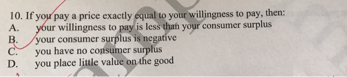 Solved 10. If you pay a price exactly equal to your | Chegg.com