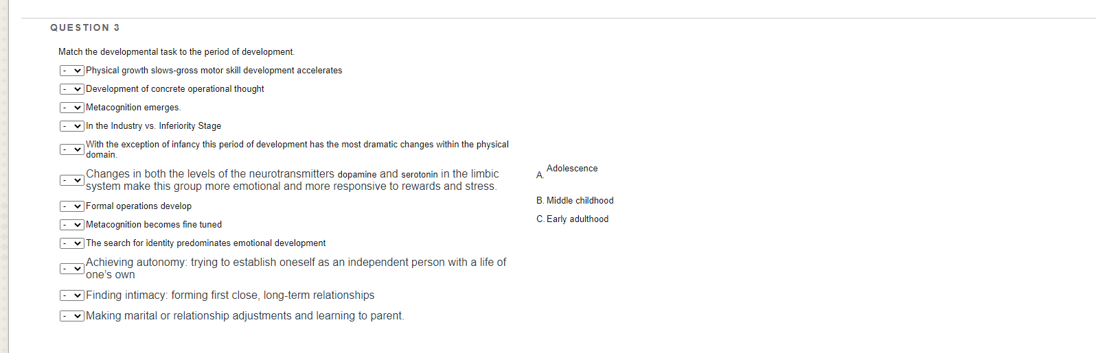 Solved QUESTION 3 Match the developmental task to the period | Chegg.com