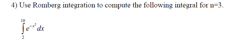 Solved 4) Use Romberg integration to compute the following | Chegg.com