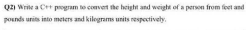 Solved Q2) Write a Ch program to convert the height and | Chegg.com