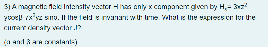 Solved 3) A magnetic field intensity vector H has only x | Chegg.com