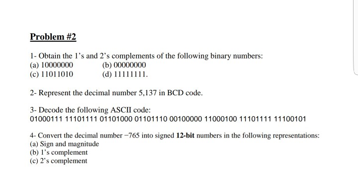 Solved Problem #2 1- Obtain the 1's and 2's complements of | Chegg.com