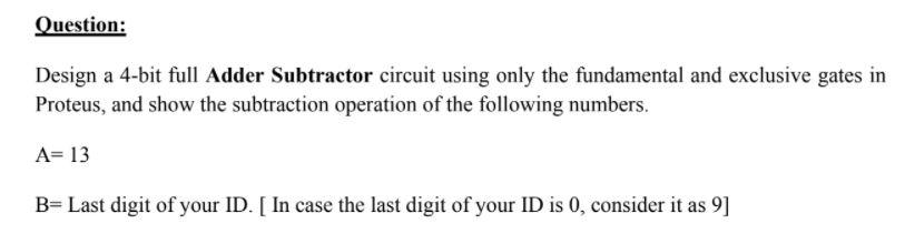 Solved Question: Design A 4-bit Full Adder Subtractor | Chegg.com