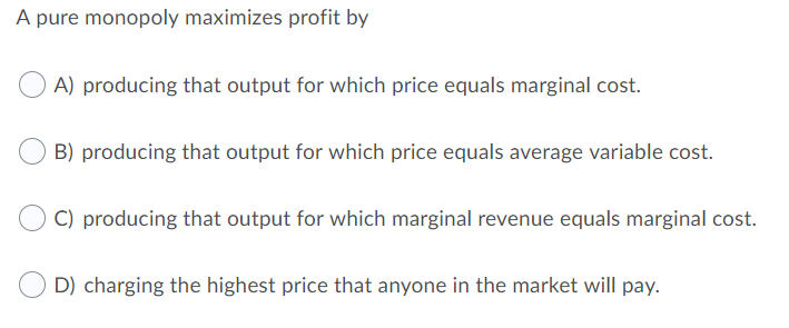 Solved A pure monopoly maximizes profit by OA) producing | Chegg.com